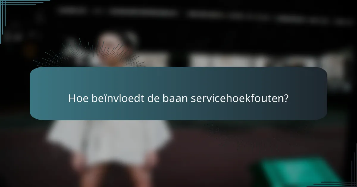 Hoe beïnvloedt de baan servicehoekfouten?