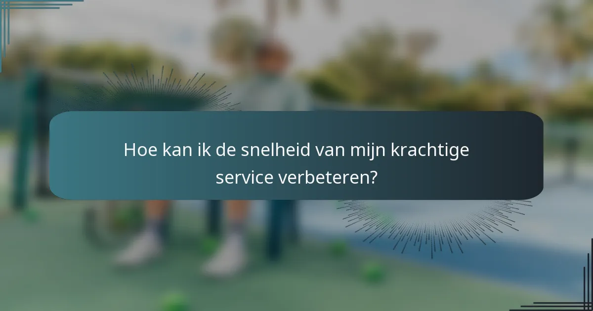Hoe kan ik de snelheid van mijn krachtige service verbeteren?