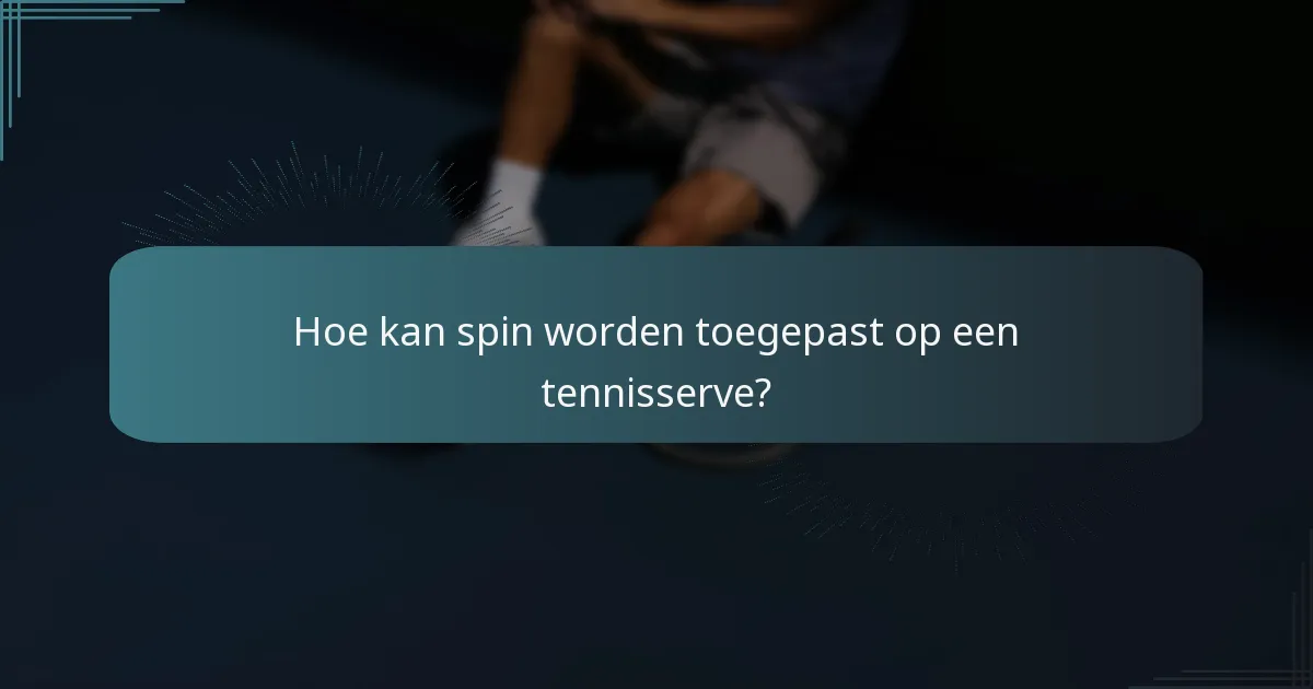 Wat zijn de technieken voor het beheersen van de serve-traject?