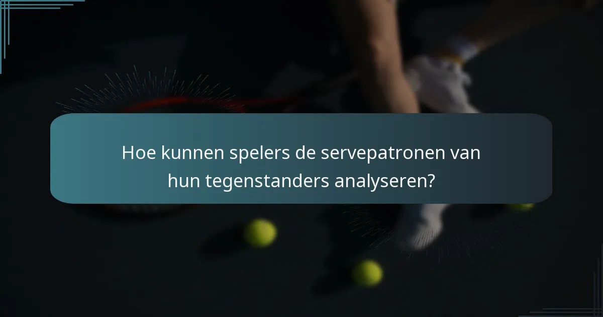 Hoe kunnen spelers hun serves aanpassen aan verschillende wedstrijdomstandigheden?
