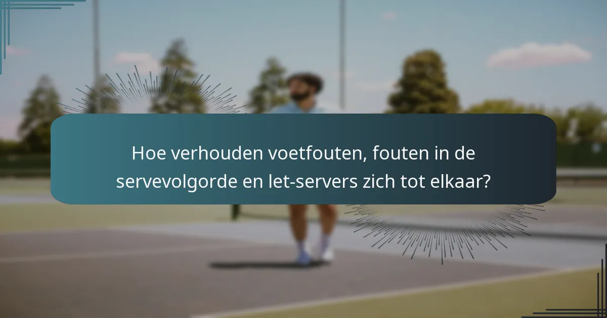 Hoe worden fouten in de servevolgorde gedefinieerd in tennis?
