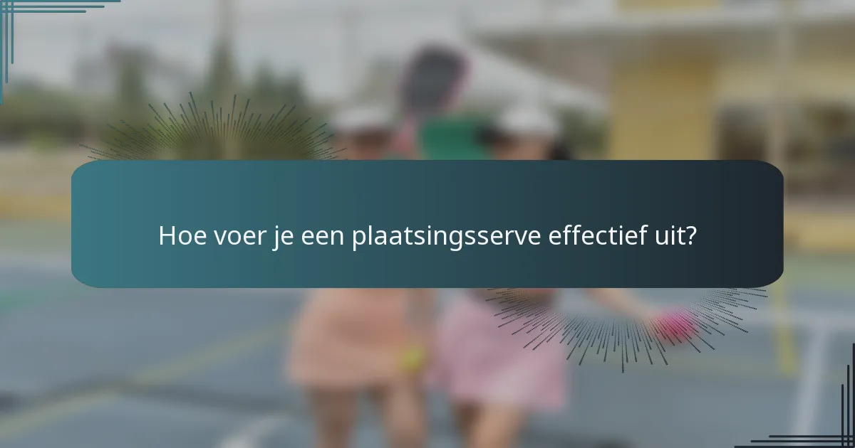 Hoe voer je een plaatsingsserve effectief uit?
