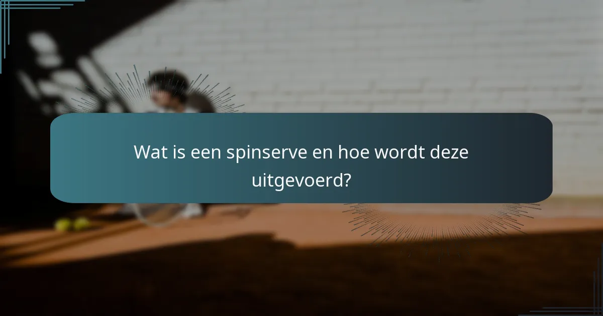 Wat is een slice serve en hoe wordt deze uitgevoerd?