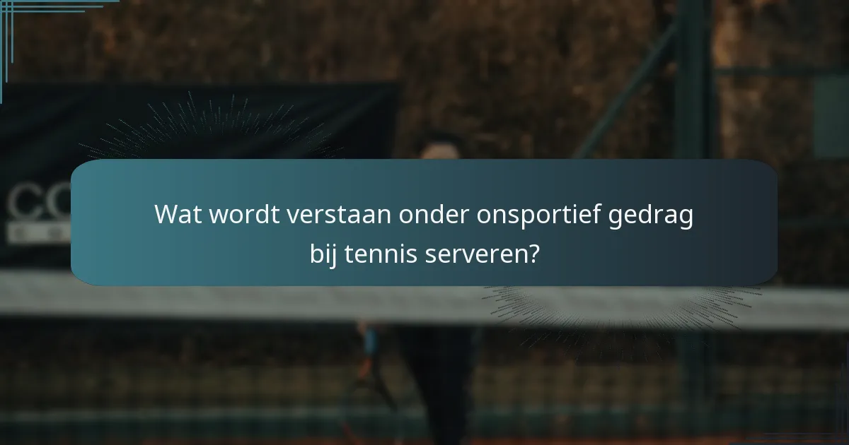 Wat zijn veelvoorkomende overtredingen van het gedrag van spelers tijdens het serveren?