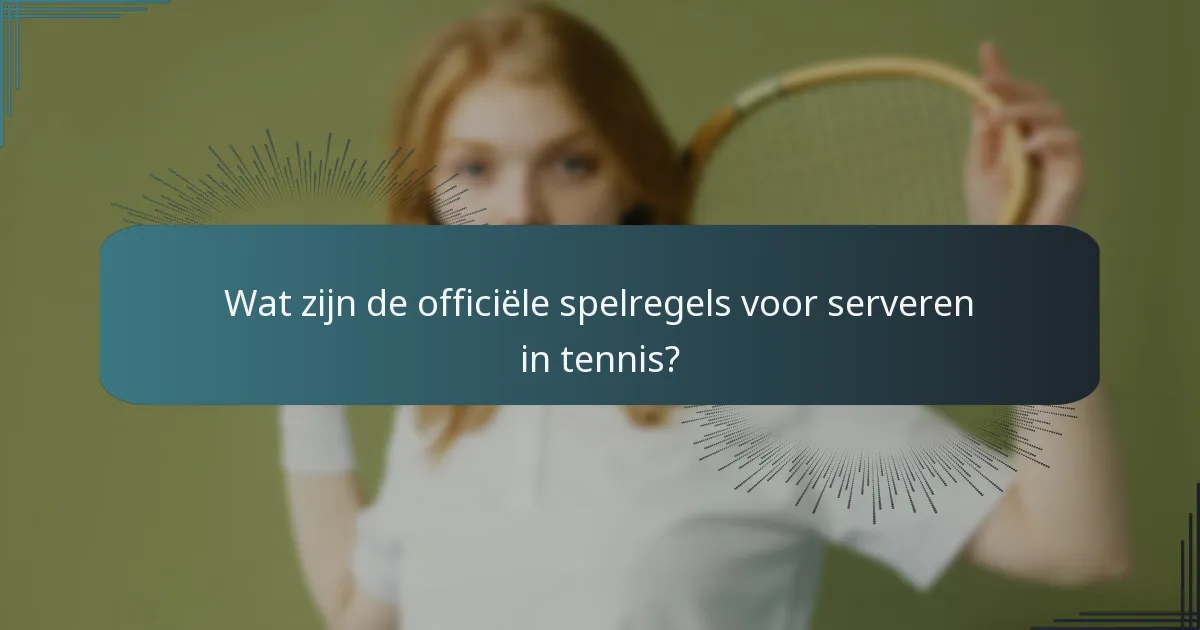 Welke geavanceerde technieken kunnen de serveervaardigheden verbeteren?
