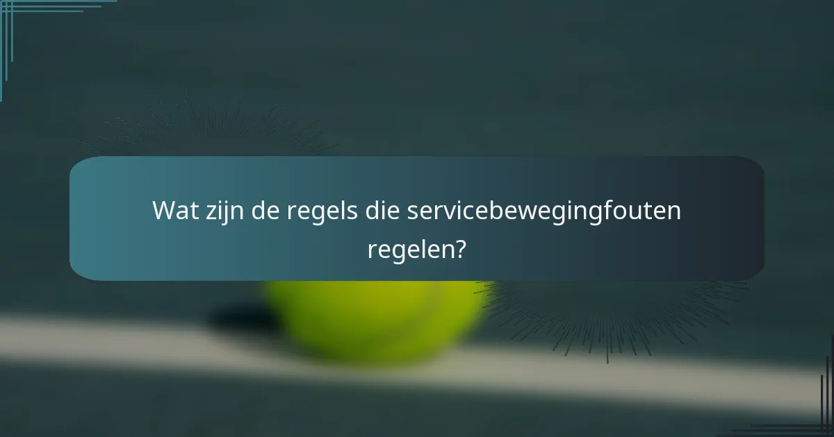 Wat zijn de regels die servicebewegingfouten regelen?
