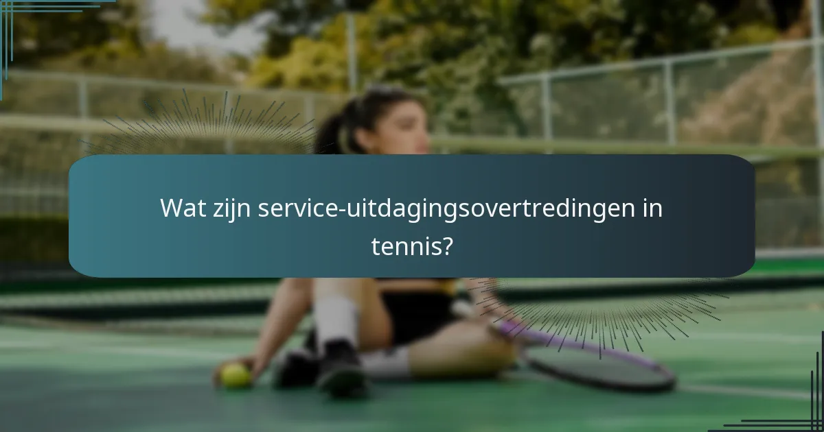 Wat zijn veelvoorkomende arbitragefouten bij tennisserveren?